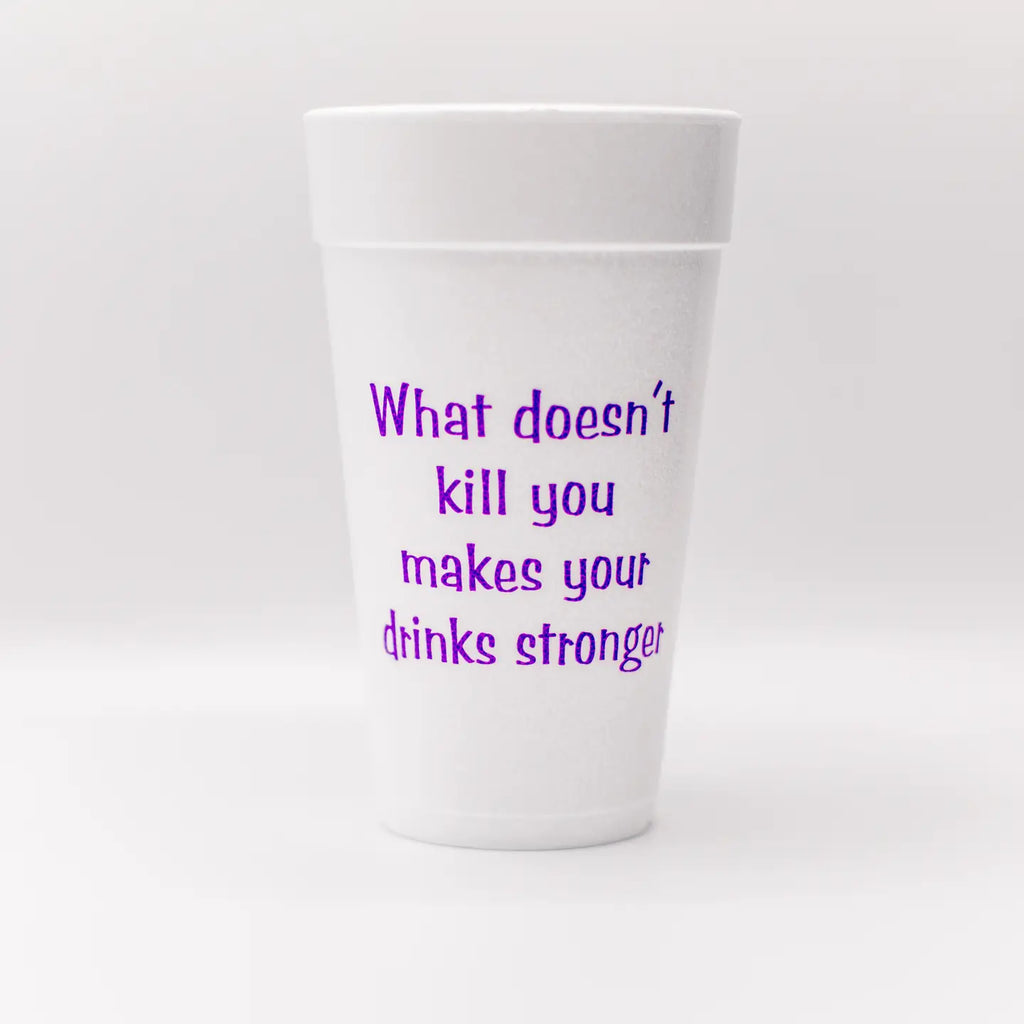 WHAT DOESN'T KILL YOU CUPS