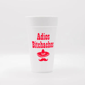 ADIOS BITCHACHOS CUPS